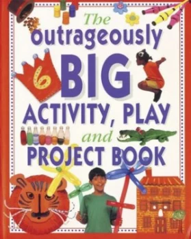 Image of The Outrageously Big Activity Play and Project Book by Lucy Painter Paperback