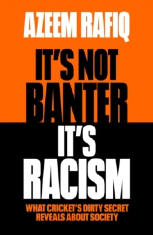Image of Its Not Banter, Its Racism : What Crickets Dirty Secret Reveals About Our Society Paperback / softback