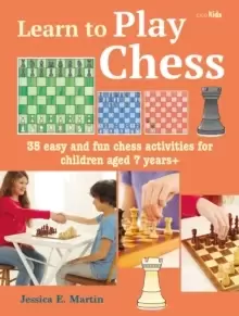 Image of Learn to Play Chess : 35 Easy and Fun Chess Activities for Children Aged 7 Years +