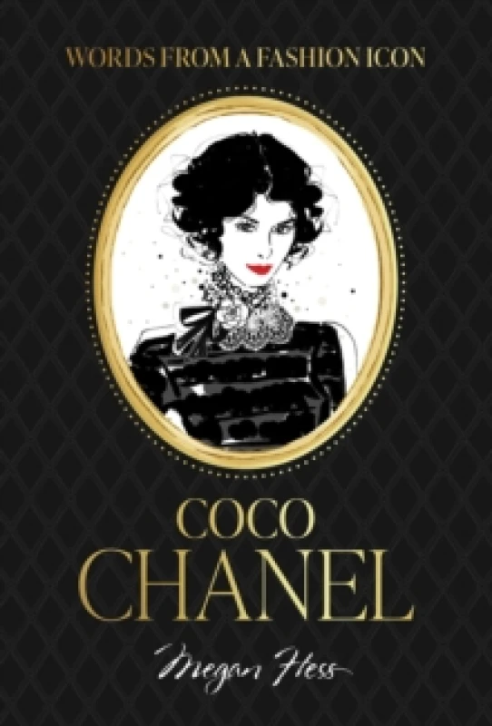 Image of Words from a Fashion Icon: Coco Chanel : Inspirational Quotes by Fashion Designer Coco Chanel, Illustrated by Megan Hess Hardback