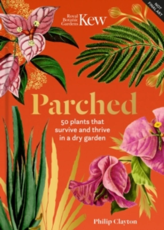 Image of Parched : 50 plants that thrive and survive in a dry garden Hardback