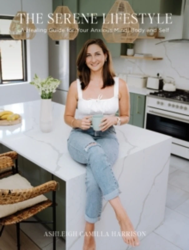 Image of The Serene Lifestyle : A Healing Guide for Your Anxious Mind, Body and Self Paperback / softback