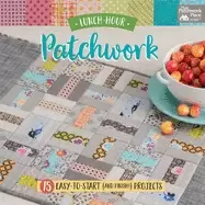 Image of lunch hour patchwork 15 easy to start projects
