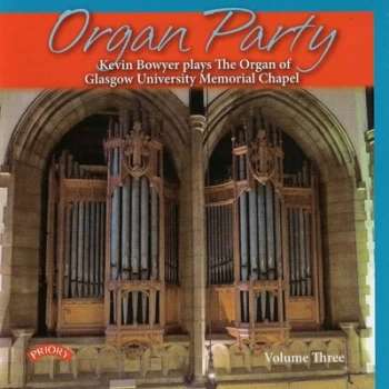 Image of Organ Party Kevin Bowyer Plays the Organ of Glasgow University Memorial - Volume 3 by Kevin Bowyer CD Album