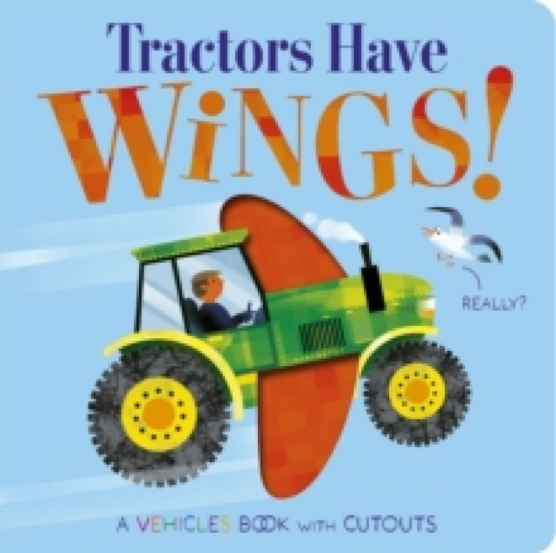 Image of Tractors Have Wings! Board book