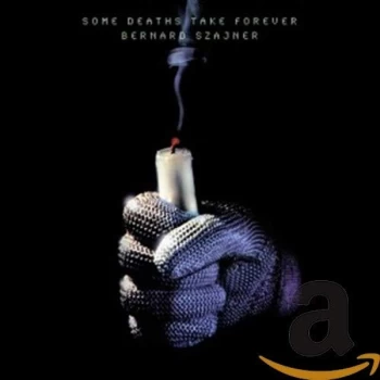 Image of Bernard Szajner - Some Deaths Take Forever CD