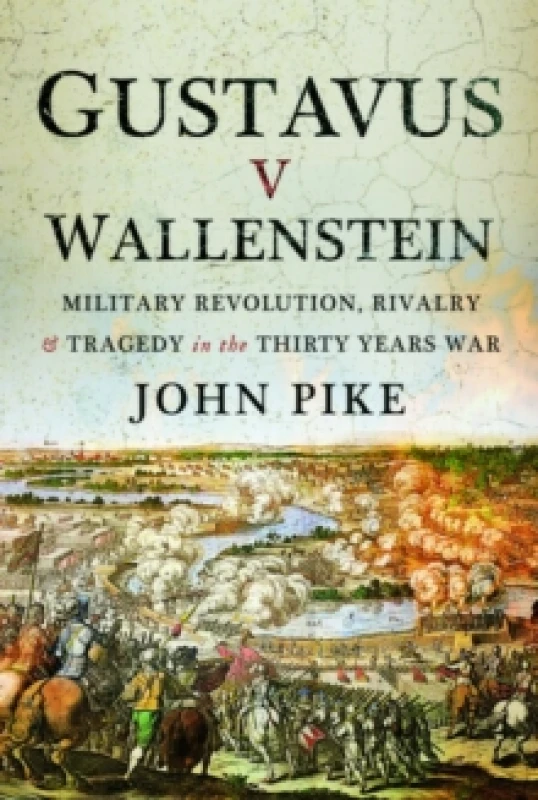 Image of Gustavus v Wallenstein : Military Revolution, Rivalry and Tragedy in theThirty Years War Paperback / softback