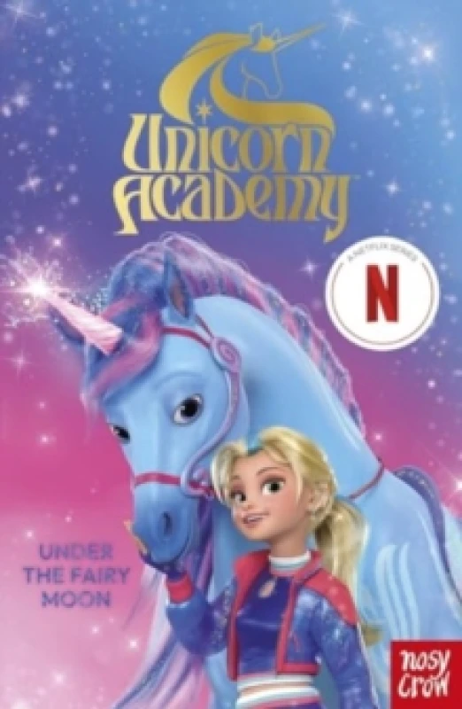 Image of Unicorn Academy: Under the Fairy Moon : an official book of the Netflix series Paperback / softback