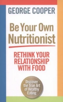 Image of Be Your Own Nutritionist by George Cooper Paperback