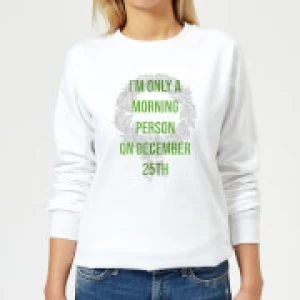 Image of I'm Only A Morning Person On December 25th Womens Christmas Sweatshirt - White - 4XL
