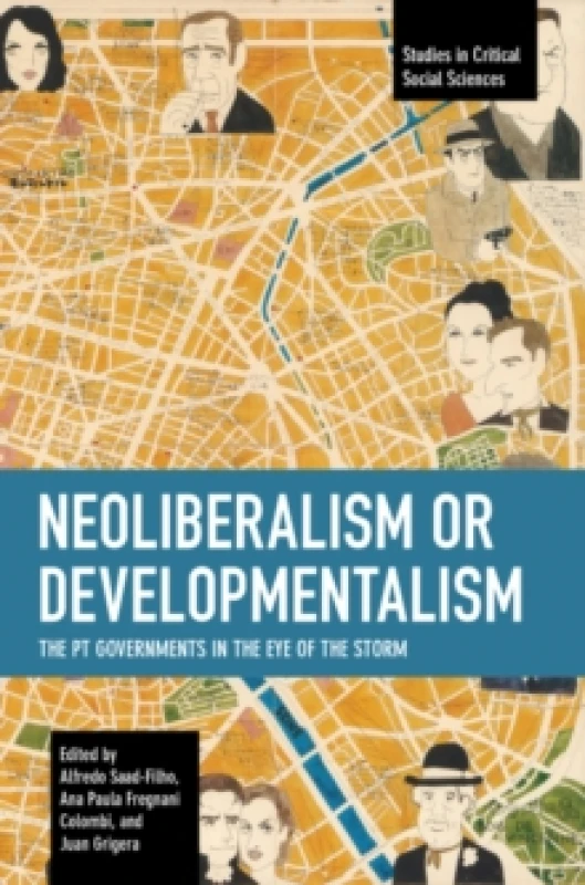 Image of Neoliberalism or Developmentalism : The PT Governments in the Eye of the Storm Paperback / softback