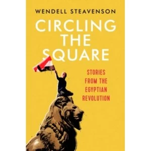 Image of Circling the Square : Stories from the Egyptian Revolution