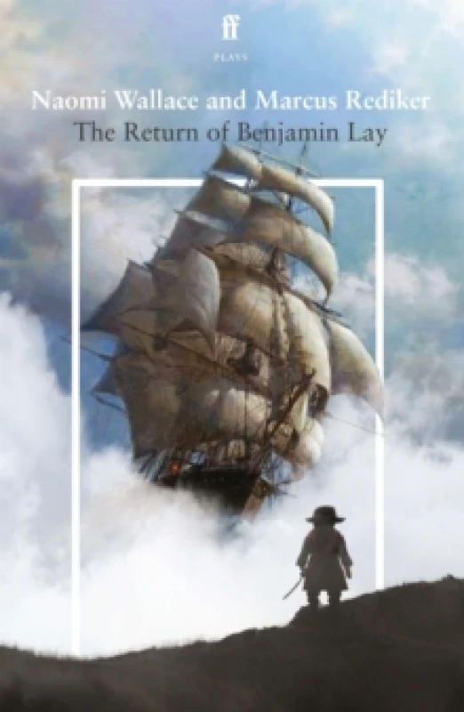 Image of The Return of Benjamin Lay. Paperback. By Naomi Wallace, Marcus Rediker Books