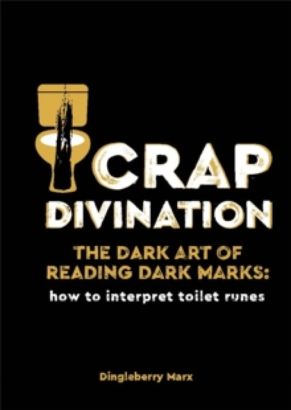 Image of Crap Divination. Hardback. By Dingleberry Marx Books