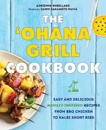 Image of ohana grill cookbook easy and delicious hawaii inspired recipes from bbq ch