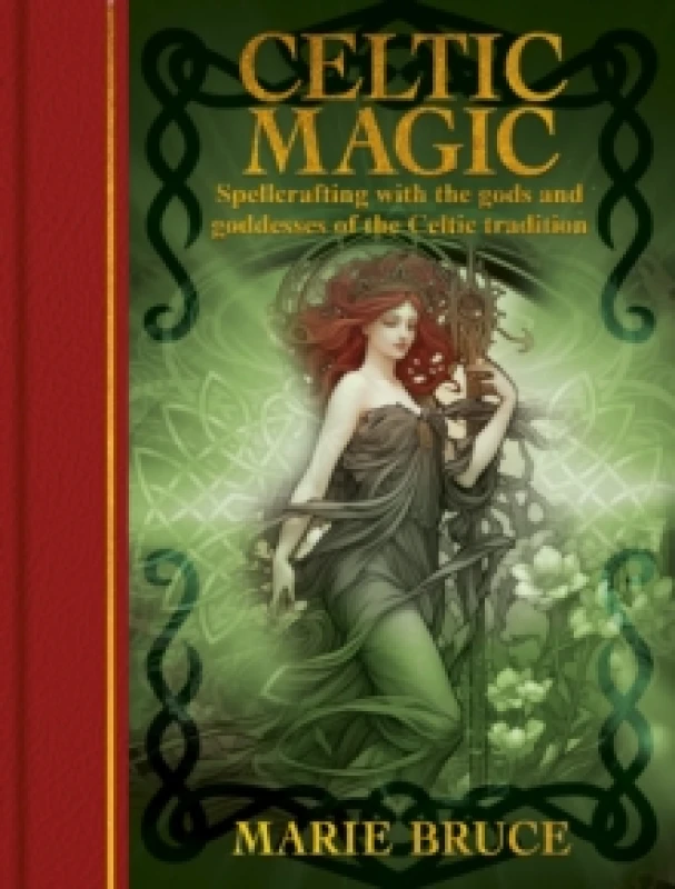 Image of Celtic Magic : Spellcrafting with the gods and goddesses of the Celtic tradition Hardback