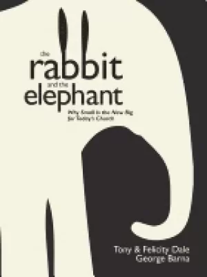 Image of rabbit and the elephant why small is the new big for todays church