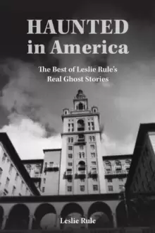 Image of Haunted in America : True Ghost Stories From The Best of Leslie Rule Collection