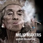 Image of Mojo Makers - Wait Till the Morning (Music CD)
