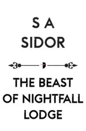 Image of The Beast of Nightfall Lodge by S A Sidor