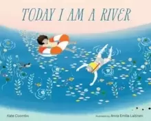 Image of Today I Am a River