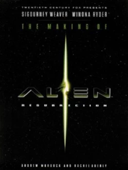 Image of The Making of Alien Resurrection by Andrew Murdock and Rachel Aberly Paperback