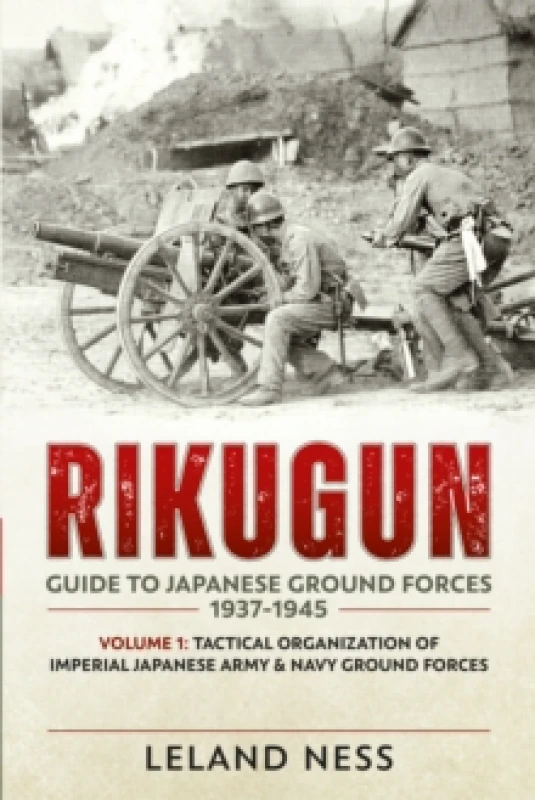 Image of Rikugun Volume 1 : Tactical Organization Of Imperial Japanese Army & Navy Ground Forces Paperback / softback