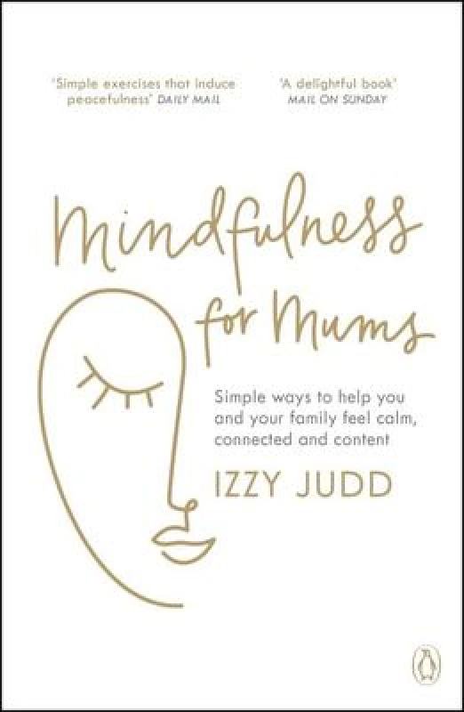 Image of Mindfulness for Mums : Simple ways to help you and your family feel calm, connected and content Paperback / softback