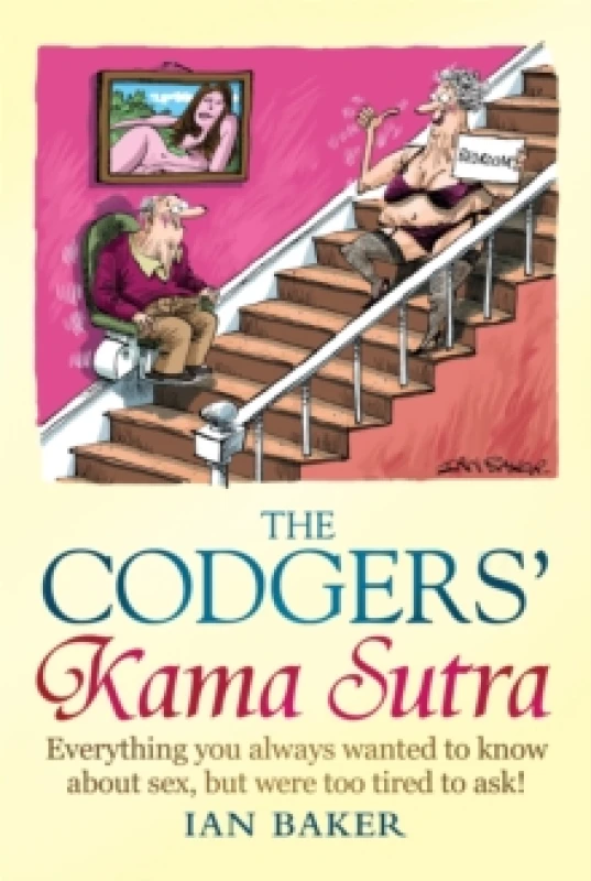 Image of The Codgers' Kama Sutra : Everything You Wanted to Know About Sex but Were Too Tired to Ask Hardback