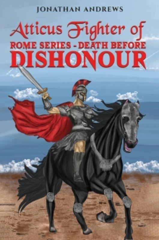 Image of Atticus Fighter of Rome Series - Death Before Dishonour. Paperback. By Jonathan Andrews Books