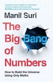 Image of The Big Bang of Numbers : How to Build the Universe Using Only Maths