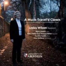 Image of A Much Travel'd Clown: Premiere Recordings of Scottish Bassoon Music