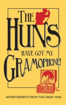 Image of The Huns Have Got My Gramophone by Amanda-Jane Doran Hardback