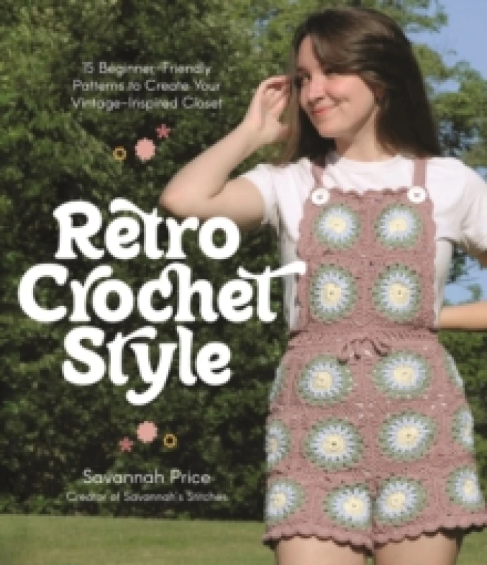 Image of Retro Crochet Style : 15 Beginner-Friendly Patterns to Create Your Vintage-Inspired Closet Paperback / softback