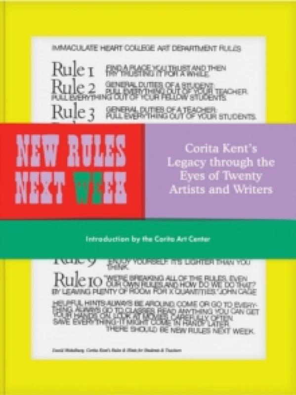 Image of New Rules Next Week : Corita Kent's Legacy through the Eyes of Twenty Artists and Writers Hardback