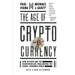 Image of The Age of Cryptocurrency: How Bitcoin and the Blockchain Are Challenging the Global Economic Order by Michael J Casey, Paul...