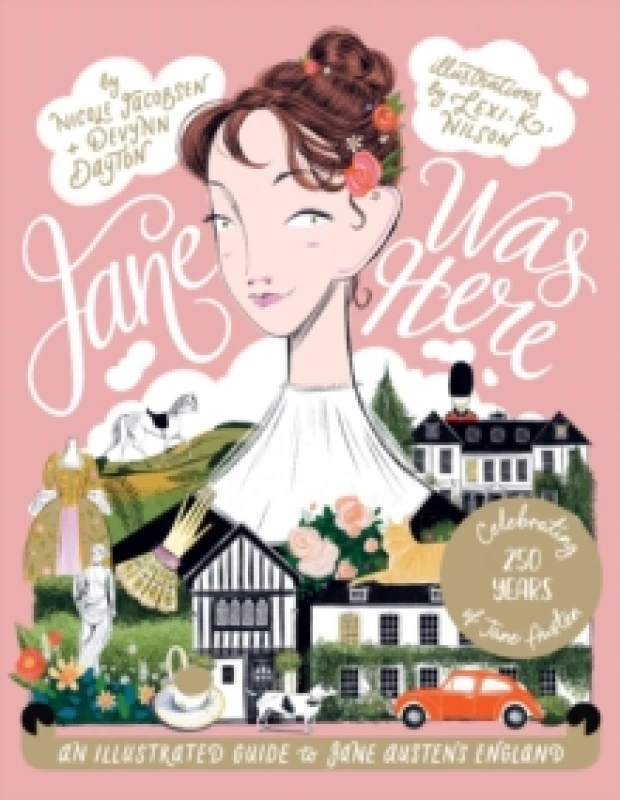 Image of Jane Was Here : An Illustrated Guide to Jane Austen's England Hardback