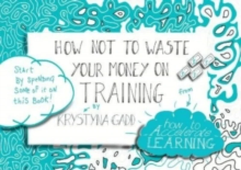 Image of How Not to Waste Your Money on Training Paperback / softback