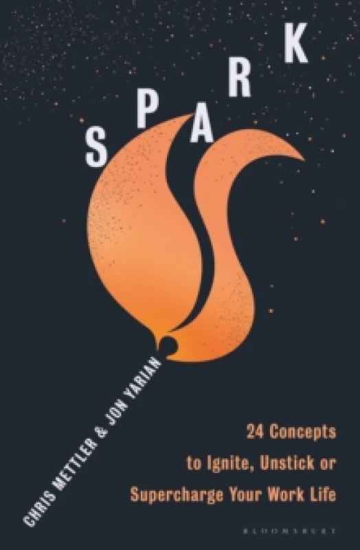 Image of Spark : 24 Concepts to Ignite, Unstick or Supercharge Your Work Life Paperback / softback