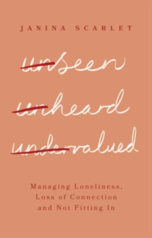 Image of Unseen, Unheard, Undervalued : Managing Loneliness, Loss of Connection and Not Fitting In Paperback / softback