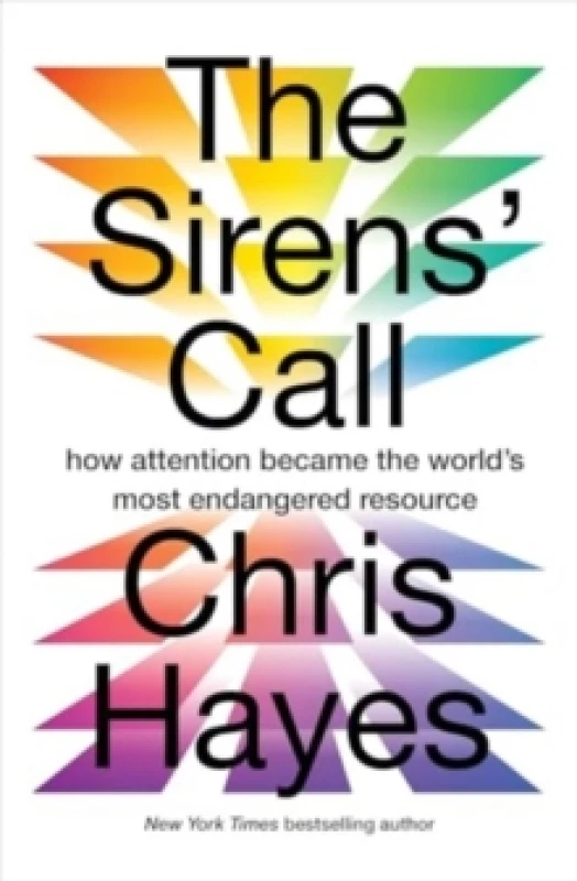 Image of The Sirens Call : how attention became the worlds most endangered resource Hardback