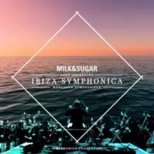 Image of Milk & Sugar: Ibiza Symphonica