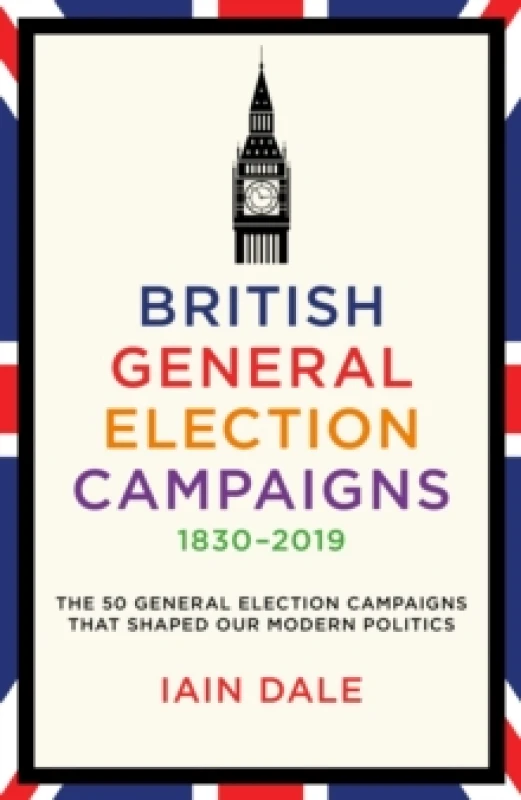 Image of British General Election Campaigns 1830-2019 Hardback