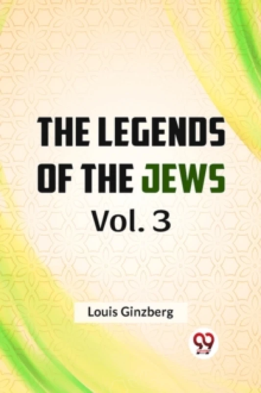 Image of The Legends Of The Jews Vol. 3. Paperback. By Louis Ginzberg Books
