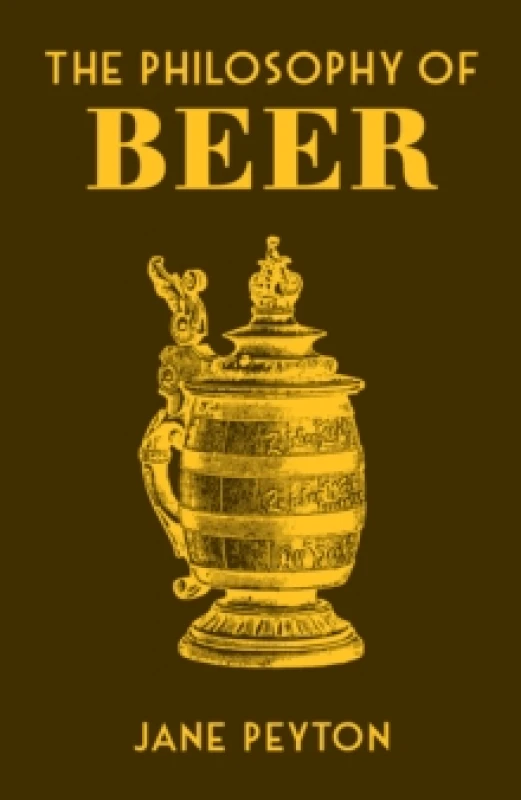 Image of The Philosophy of Beer. Hardback. By Jane Peyton Books