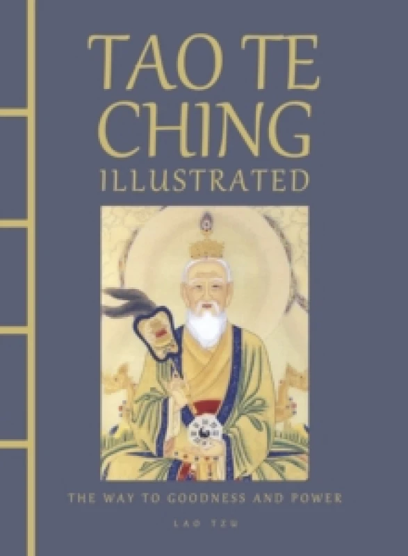 Image of Tao Te Ching Illustrated : The Way to Goodness and Power Hardback