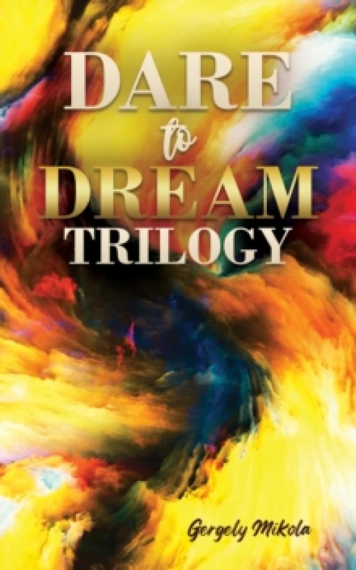 Image of Dare to Dream Trilogy. Hardback. By Gergely Mikola Books
