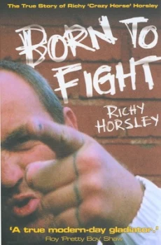 Image of Born to Fight by Richy Horsley and Stephen Richards Hardback