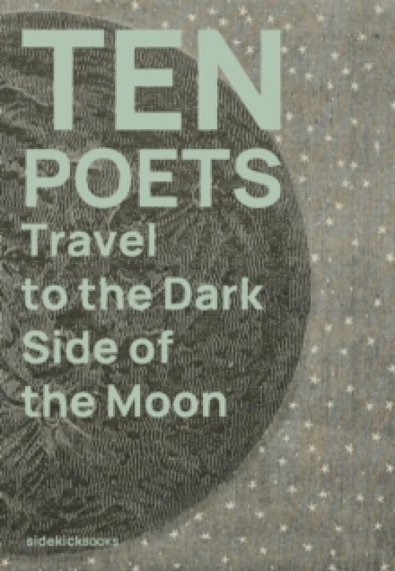 Image of Ten Poets Travel to the Dark Side of the Moon Paperback / softback