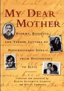 Image of my dear mother stormy boastful and tender letters by distinguished sons fro